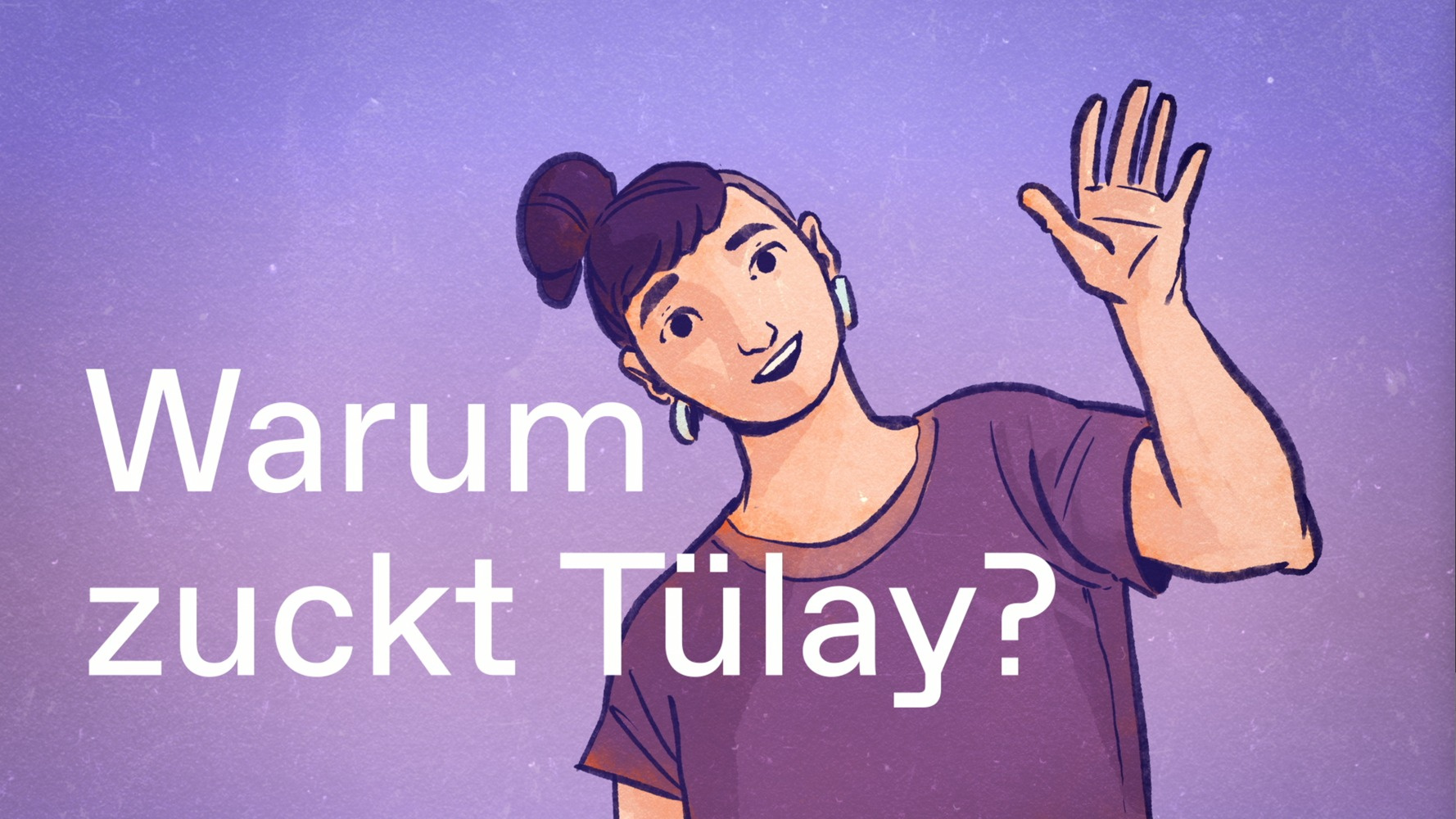 Warum zuckt Tülay? Warum zuckt Tülay?